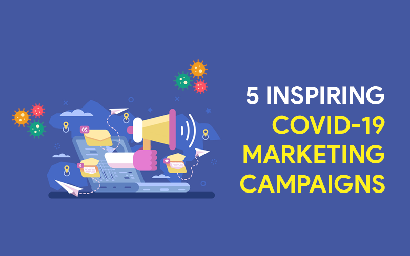 Top 5 Covid-19 Marketing Campaigns