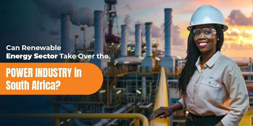 Can Renewable Energy Sector Take Over the Power Industry in South Africa