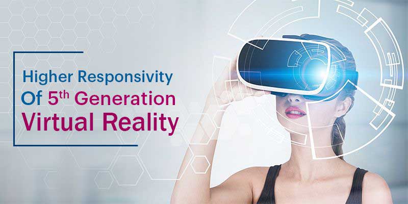 Virtual Reality Boosts with the 5th Generation
