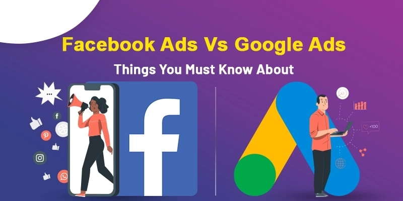 Google Ads and Facebook Ads