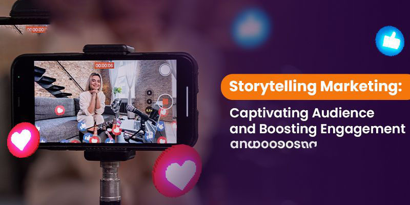 Storytelling Marketing: Captivating Audience and Boosting Engagement