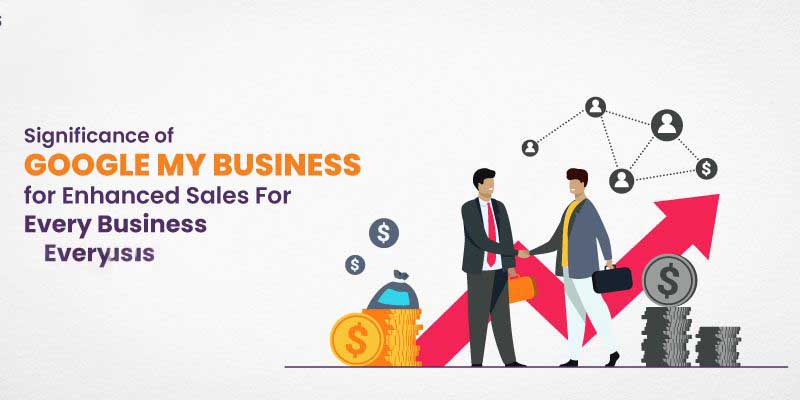 Significance of Google My Business for Enhanced Sales For Every Business