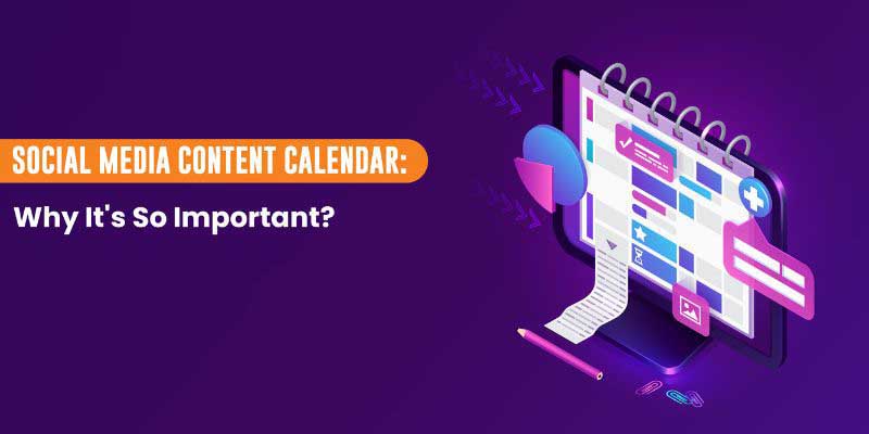 Social Media Content Calendar: Why It's So Important?