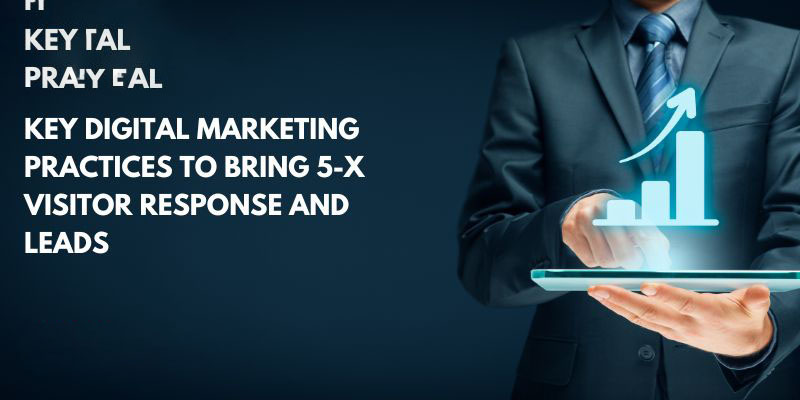 Key SSMD Marketing Practices To Bring 5-X Visitor Response And Leads